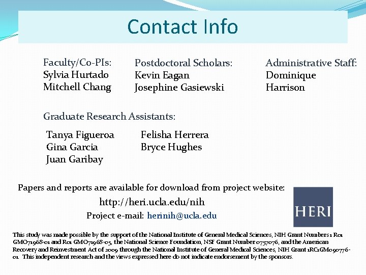 Contact Info Faculty/Co-PIs: Sylvia Hurtado Mitchell Chang Postdoctoral Scholars: Kevin Eagan Josephine Gasiewski Administrative