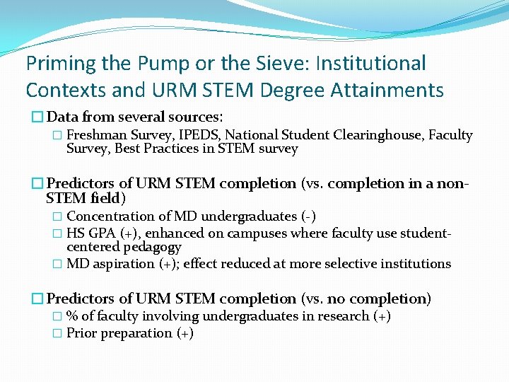 Priming the Pump or the Sieve: Institutional Contexts and URM STEM Degree Attainments �Data