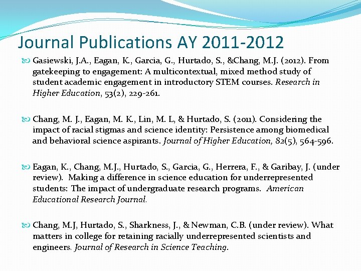 Journal Publications AY 2011 -2012 Gasiewski, J. A. , Eagan, K. , Garcia, G.
