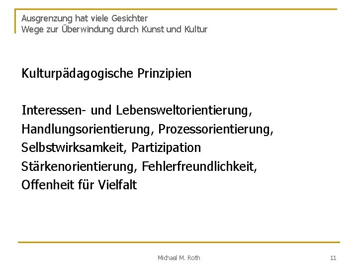 Ausgrenzung hat viele Gesichter Wege zur Überwindung durch Kunst und Kulturpädagogische Prinzipien Interessen- und