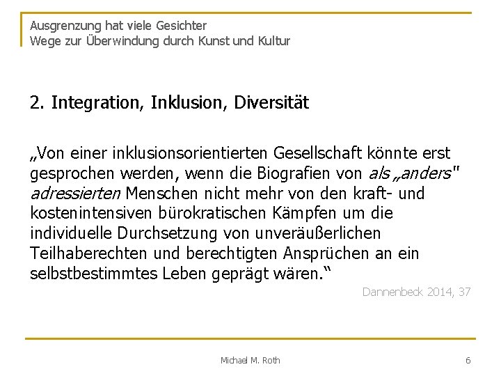 Ausgrenzung hat viele Gesichter Wege zur Überwindung durch Kunst und Kultur 2. Integration, Inklusion,