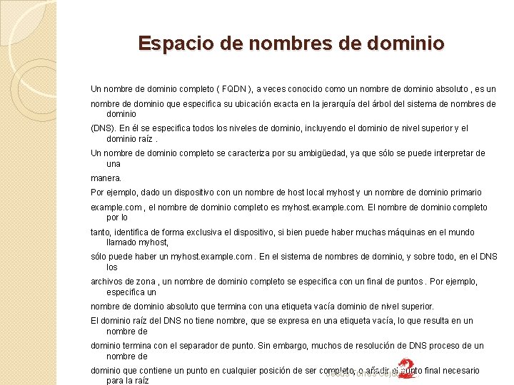 Espacio de nombres de dominio Un nombre de dominio completo ( FQDN ), a