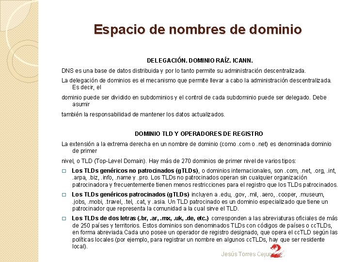 Espacio de nombres de dominio DELEGACIÓN. DOMINIO RAÍZ. ICANN. DNS es una base de