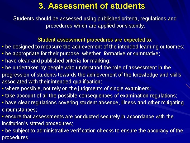 3. Assessment of students Students should be assessed using published criteria, regulations and procedures