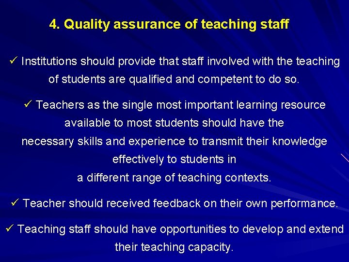 4. Quality assurance of teaching staff ü Institutions should provide that staff involved with