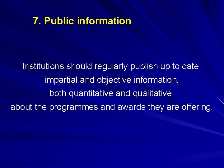 7. Public information Institutions should regularly publish up to date, impartial and objective information,