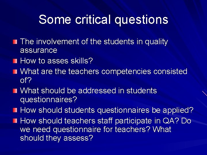 Some critical questions The involvement of the students in quality assurance How to asses