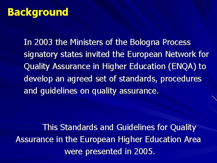 Background In 2003 the Ministers of the Bologna Process signatory states invited the European