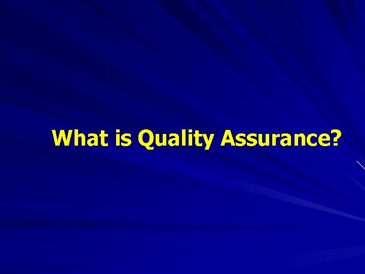 What is Quality Assurance? 