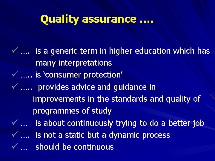 Quality assurance …. ü …. is a generic term in higher education which has