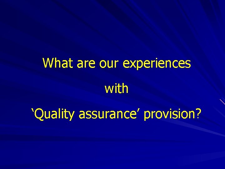 What are our experiences with ‘Quality assurance’ provision? 