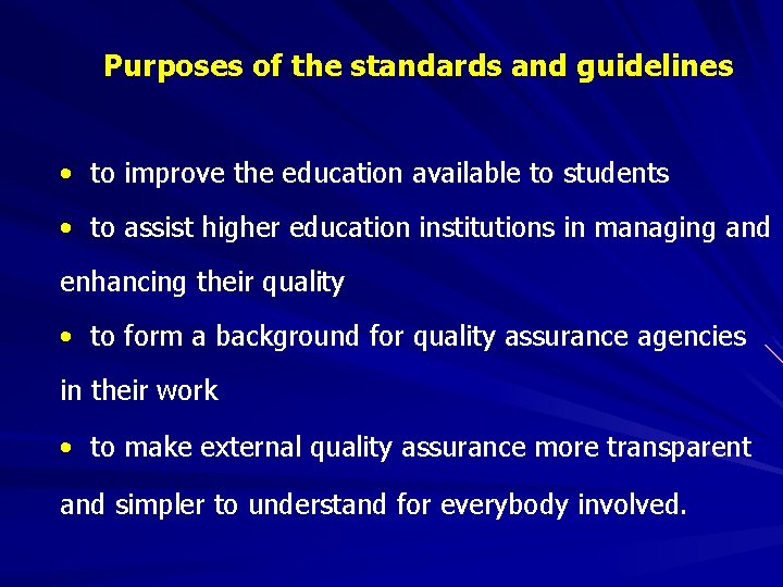 Purposes of the standards and guidelines • to improve the education available to students