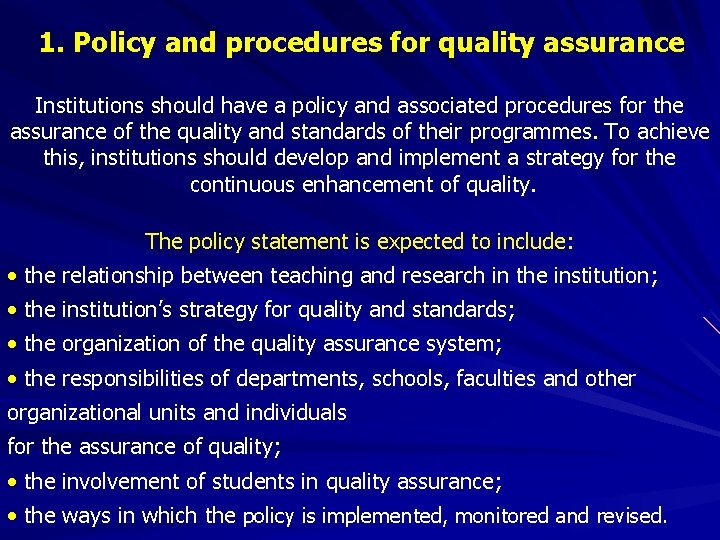 1. Policy and procedures for quality assurance Institutions should have a policy and associated