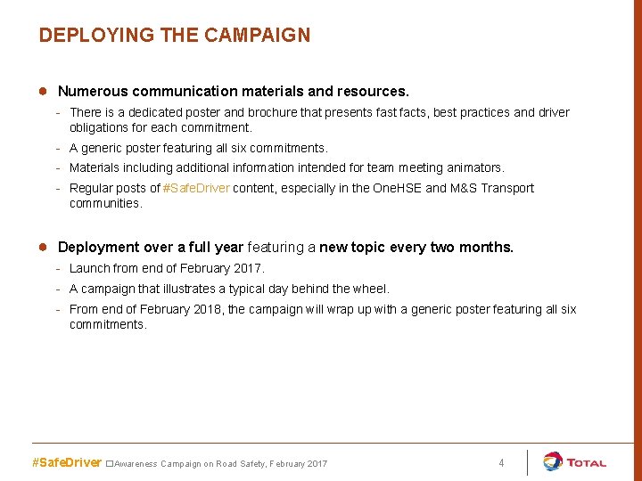 DEPLOYING THE CAMPAIGN ● Numerous communication materials and resources. - There is a dedicated