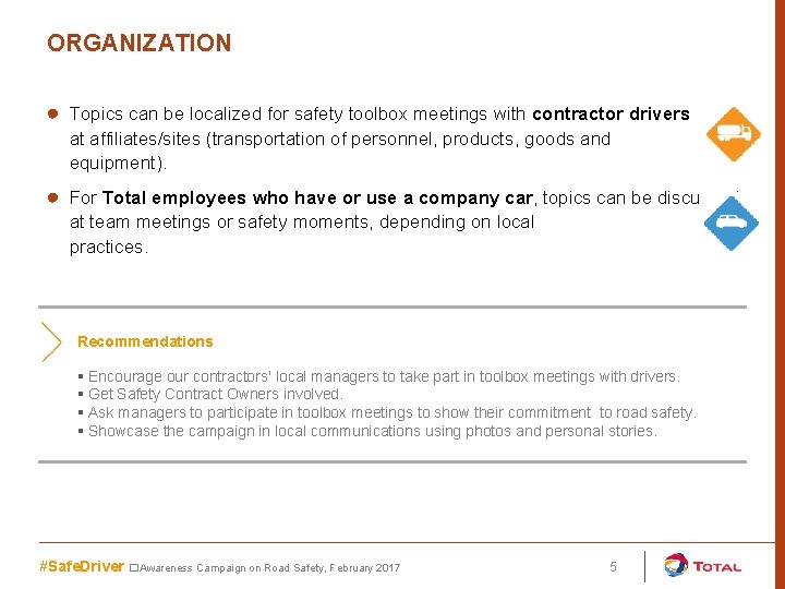 ORGANIZATION ● Topics can be localized for safety toolbox meetings with contractor drivers at