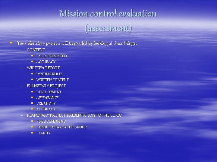 Mission control evaluation (assessment) § Your planetary projects will be graded by looking at