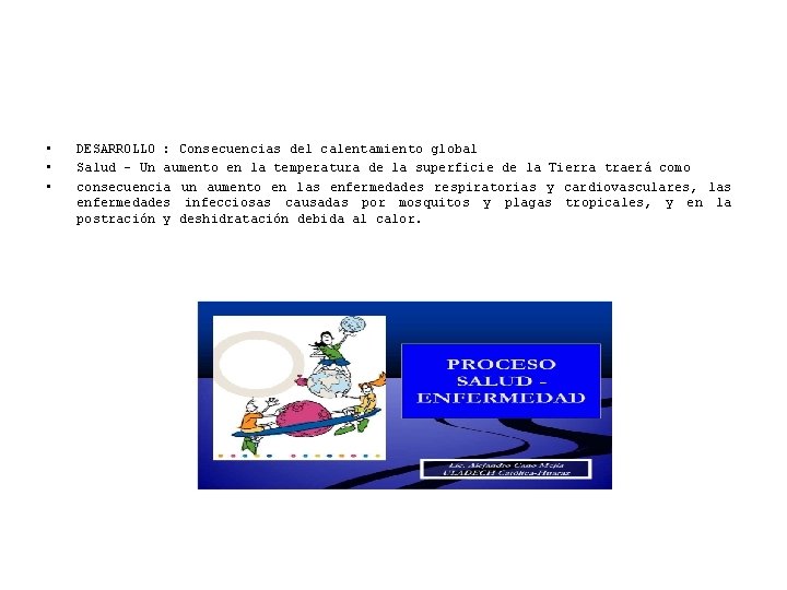  • • • DESARROLLO : Consecuencias del calentamiento global Salud - Un aumento