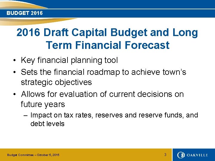 BUDGET 2016 Draft Capital Budget and Long Term Financial Forecast • Key financial planning