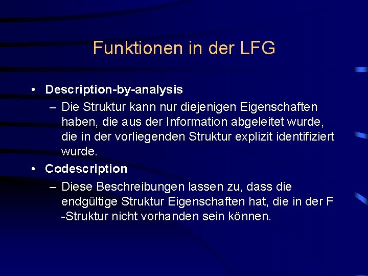 Funktionen in der LFG • Description-by-analysis – Die Struktur kann nur diejenigen Eigenschaften haben,