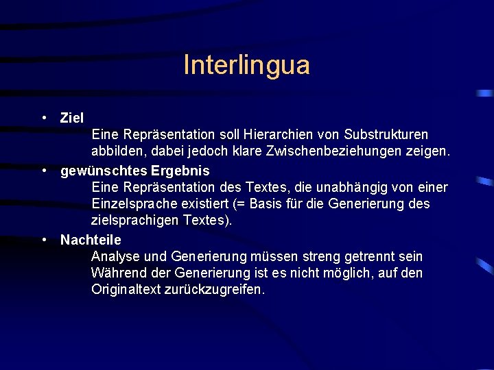 Interlingua • Ziel Eine Repräsentation soll Hierarchien von Substrukturen abbilden, dabei jedoch klare Zwischenbeziehungen