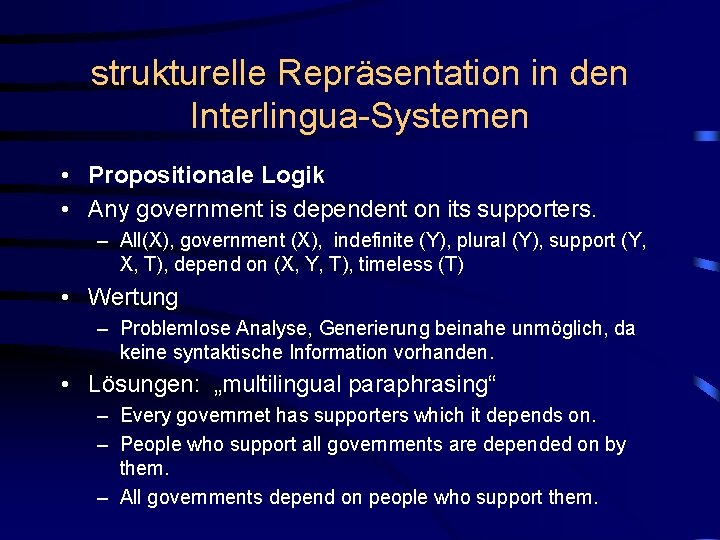 strukturelle Repräsentation in den Interlingua-Systemen • Propositionale Logik • Any government is dependent on