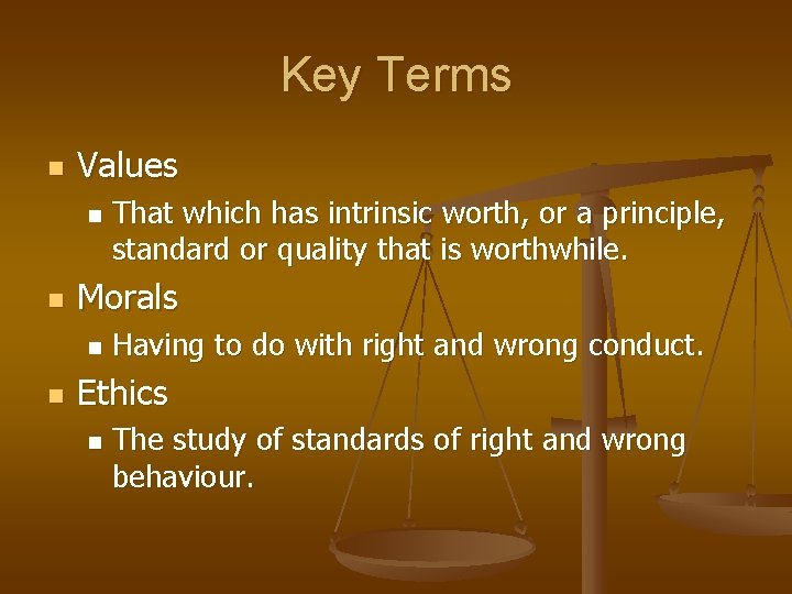 Key Terms n Values n n Morals n n That which has intrinsic worth,