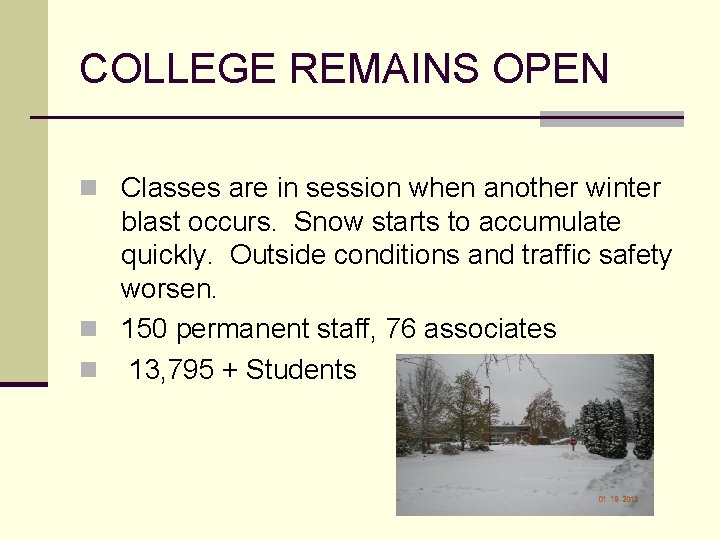 COLLEGE REMAINS OPEN n Classes are in session when another winter blast occurs. Snow