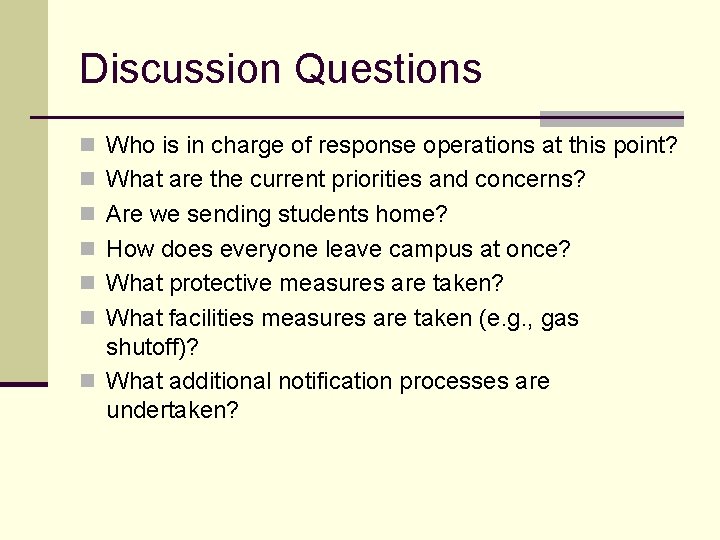 Discussion Questions n Who is in charge of response operations at this point? n