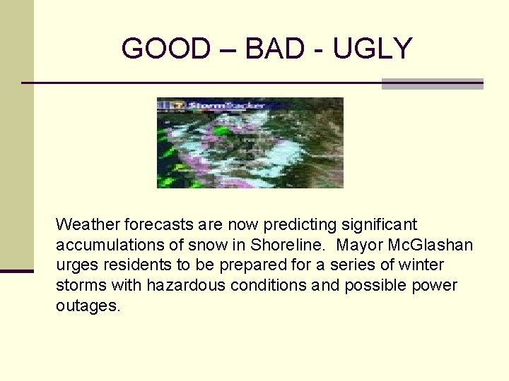 GOOD – BAD - UGLY Weather forecasts are now predicting significant accumulations of snow