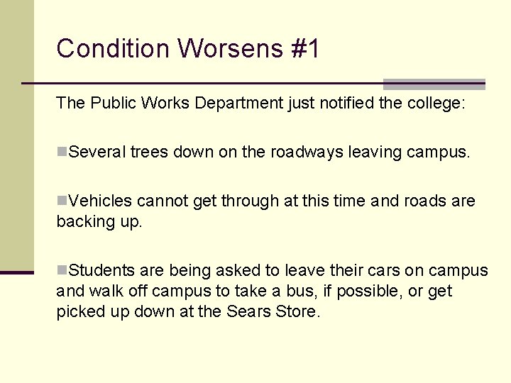 Condition Worsens #1 The Public Works Department just notified the college: n. Several trees