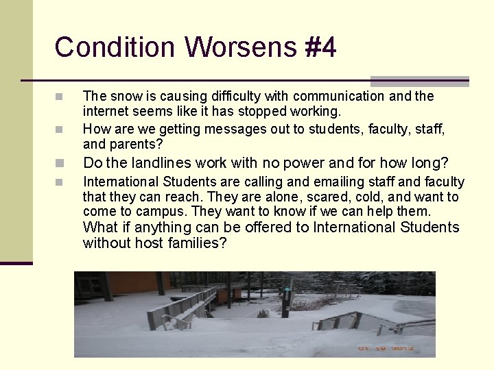 Condition Worsens #4 n n The snow is causing difficulty with communication and the