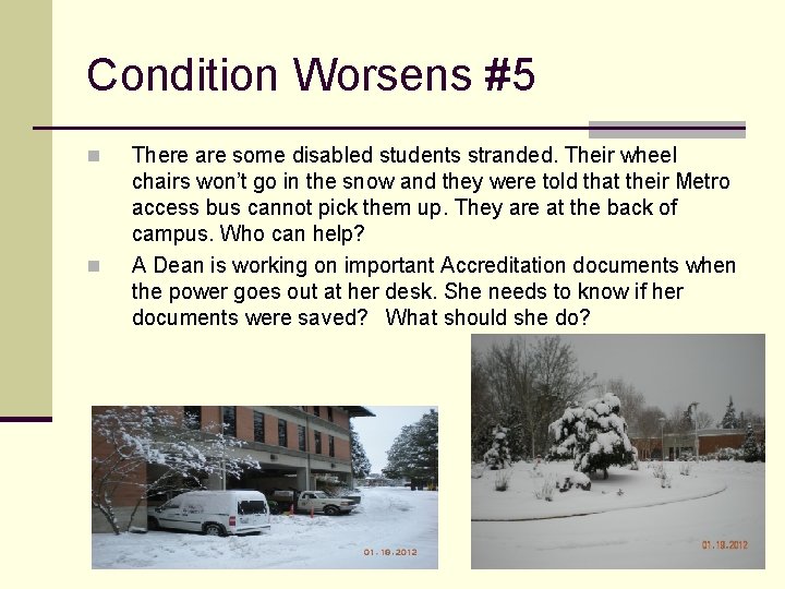 Condition Worsens #5 n n There are some disabled students stranded. Their wheel chairs