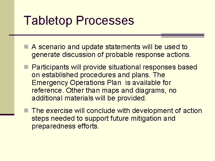 Tabletop Processes n A scenario and update statements will be used to generate discussion