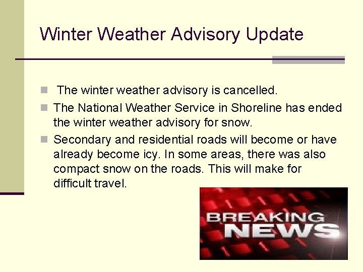 Winter Weather Advisory Update n The winter weather advisory is cancelled. n The National