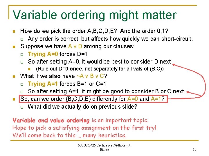 Variable ordering might matter n n How do we pick the order A, B,