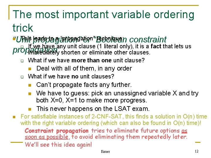 The most important variable ordering trick This propagation” leads to a “propagation” technique: constraint