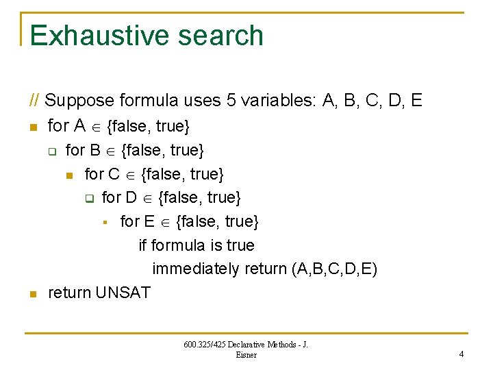 Exhaustive search // Suppose formula uses 5 variables: A, B, C, D, E n