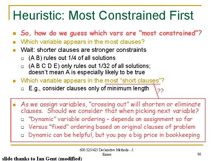 Heuristic: Most Constrained First n n n So, how do we guess which vars