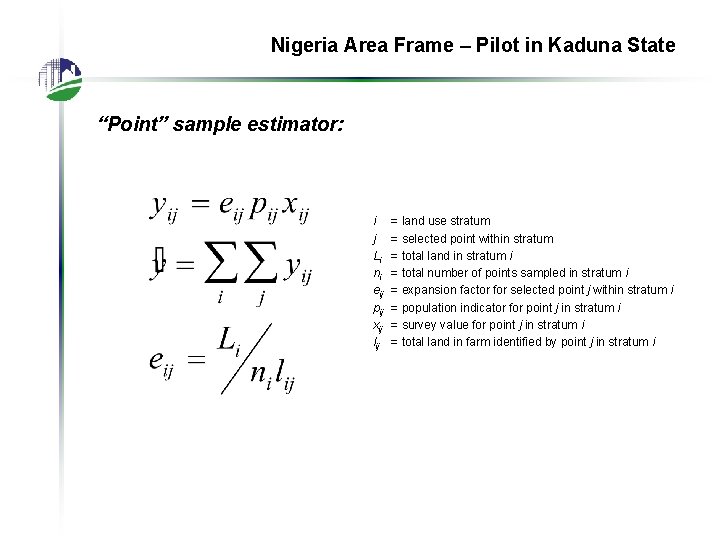 Nigeria Area Frame – Pilot in Kaduna State “Point” sample estimator: i j Li