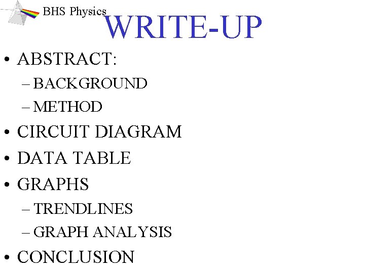 BHS Physics WRITE-UP • ABSTRACT: – BACKGROUND – METHOD • CIRCUIT DIAGRAM • DATA