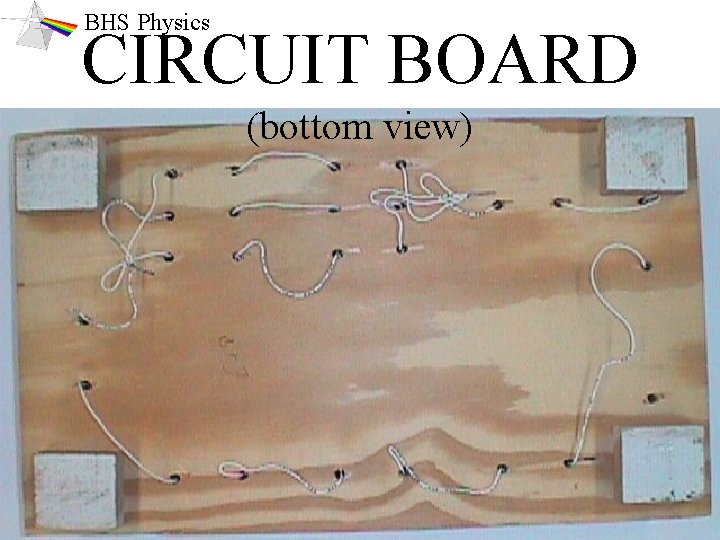 BHS Physics CIRCUIT BOARD (bottom view) 