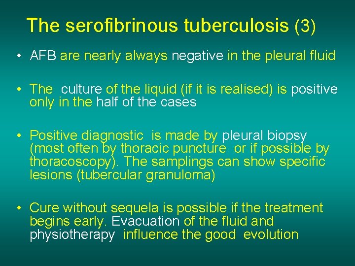 The serofibrinous tuberculosis (3) • AFB are nearly always negative in the pleural fluid