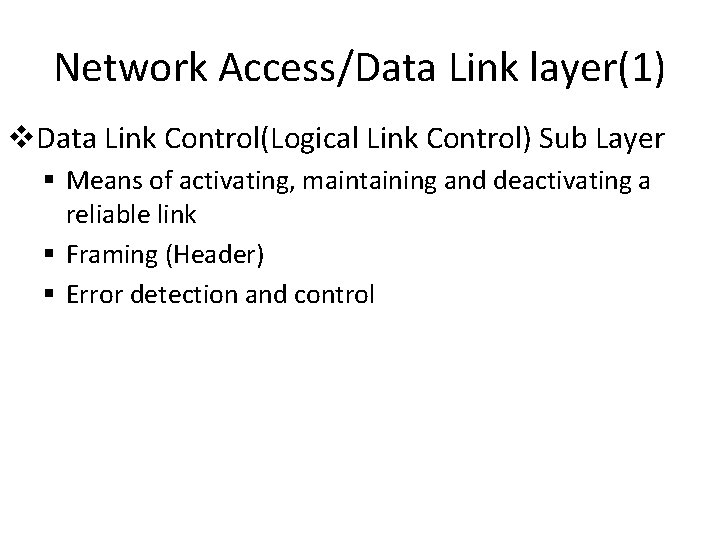 Network Access/Data Link layer(1) v. Data Link Control(Logical Link Control) Sub Layer § Means Network Access/Data Link layer(1) v. Data Link Control(Logical Link Control) Sub Layer § Means