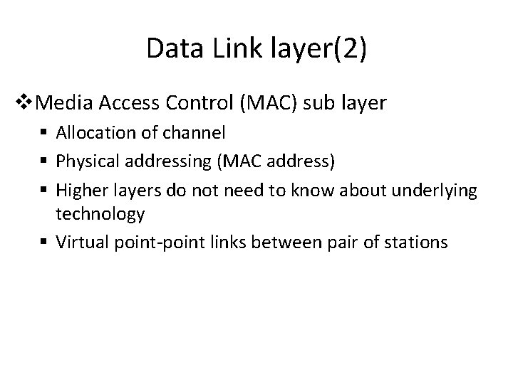 Data Link layer(2) v. Media Access Control (MAC) sub layer § Allocation of channel Data Link layer(2) v. Media Access Control (MAC) sub layer § Allocation of channel