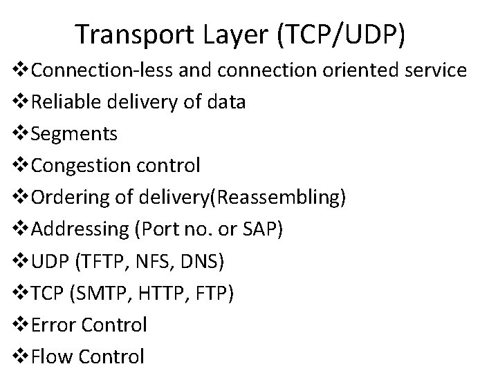 Transport Layer (TCP/UDP) v. Connection-less and connection oriented service v. Reliable delivery of data Transport Layer (TCP/UDP) v. Connection-less and connection oriented service v. Reliable delivery of data