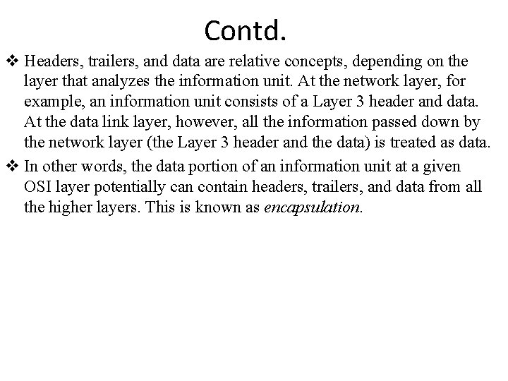 Contd. v Headers, trailers, and data are relative concepts, depending on the layer that Contd. v Headers, trailers, and data are relative concepts, depending on the layer that