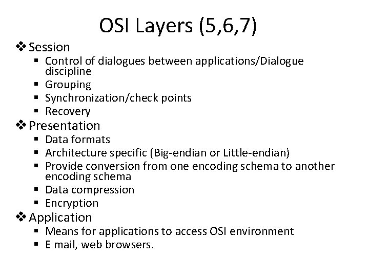 v Session OSI Layers (5, 6, 7) § Control of dialogues between applications/Dialogue discipline v Session OSI Layers (5, 6, 7) § Control of dialogues between applications/Dialogue discipline