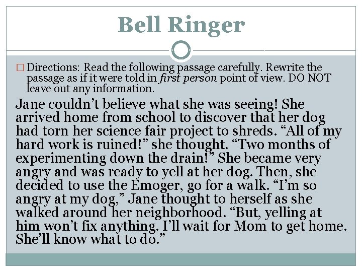Bell Ringer � Directions: Read the following passage carefully. Rewrite the passage as if