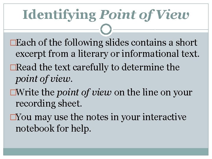Identifying Point of View �Each of the following slides contains a short excerpt from