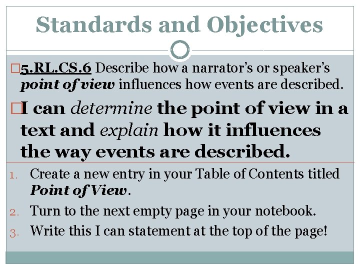 Standards and Objectives � 5. RL. CS. 6 Describe how a narrator’s or speaker’s